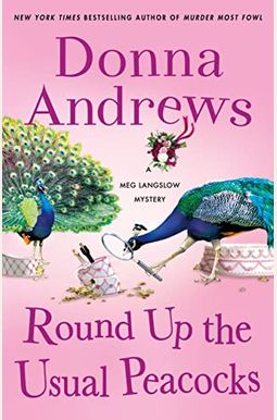 Round Up The Usual Peacocks: A Meg Langslow Mystery Round Up The Usual Peacocks: A Meg Langslow Mystery