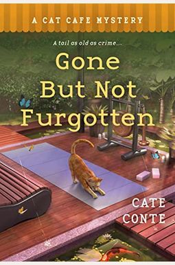 Gone But Not Furgotten: A Cat Cafe Mystery Gone But Not Furgotten: A Cat Cafe Mystery