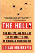 The Holly: Five Bullets, One Gun, And The Struggle To Save An American Neighborhood