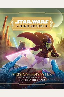 Star Wars the High Republic: Mission to Disaster Star Wars the High Republic: Mission to Disaster