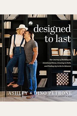Designed to Last: Our Journey of Building an Intentional Home, Growing in Faith, and Finding Joy in the In-Between