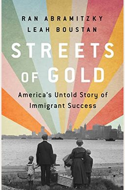 Streets Of Gold: America's Untold Story Of Immigrant Success Streets Of Gold: America's Untold Story Of Immigrant Success