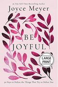 Be Joyful: 50 Days To Defeat The Things That Try To Defeat You