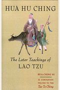 Hua Hu Ching: The Later Teachings Of Lao Tsu