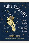 Twist Your Fate: Manifest Success With Astrology And Tarot