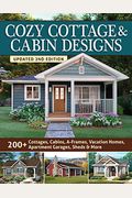 Cozy Cottage & Cabin Designs, Updated 2nd Edition: 200+ Cottages, Cabins, A-Frames, Vacation Homes, Apartment Garages, Sheds & More