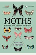 Moths: A Complete Guide To Biology And Behavior