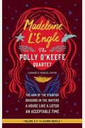 Madeleine L'engle: The Polly O'keefe Quartet (Loa #310): The Arm Of The Starfish / Dragons In The Waters / A House Like A Lotus / An Acceptable Time