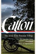 Bruce Catton: The Army Of The Potomac Trilogy (Loa #359): Mr. Lincoln's Army / Glory Road / A Stillness At Appomattox