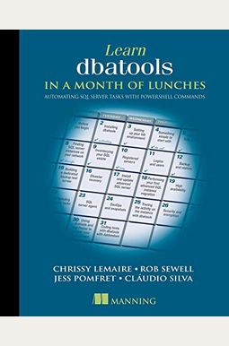 Learn Dbatools In A Month Of Lunches: Automating Sql Server Tasks With Powershell Commands Learn Dbatools In A Month Of Lunches: Automating Sql Server Tasks With Powershell Commands