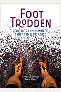 Foot Trodden: Portugal And The Wines That Time Forgot