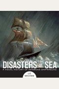 Disasters at Sea A Visual History of Infamous Shipwrecks