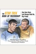 The Star Trek Book Of Friendship: You Have Been, And Always Shall Be, My Friend