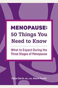Menopause: 50 Things You Need To Know: What To Expect During The Three Stages Of Menopause