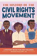 The History Of The Civil Rights Movement: A History Book For New Readers