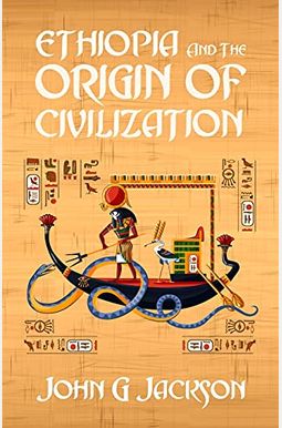 Ethiopia And The Origin Of Civilization Ethiopia And The Origin Of Civilization