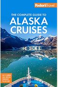 Fodor's The Complete Guide To Alaska Cruises