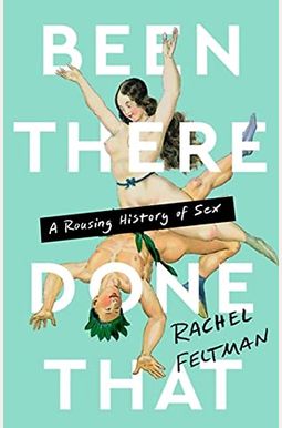 Been There, Done That: A Rousing History of Sex