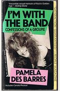 I'm With The Band: Confessions Of A Groupie