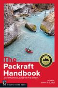The Packraft Handbook: An Instructional Guide For The Curious