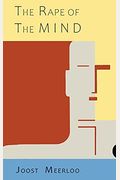 The Rape Of The Mind: The Psychology Of Thought Control, Menticide, And Brainwashing