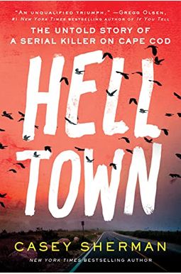 Helltown: The Untold Story Of A Serial Killer On Cape Cod Helltown: The Untold Story Of A Serial Killer On Cape Cod