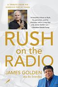 Rush On The Radio: A Tribute From His Friend And Sidekick James Golden, Aka Bo Snerdley