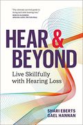 Hear and Beyond: Living Skillfully with Hearing Loss