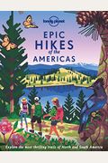 Lonely Planet Epic Hikes Of The Americas 1