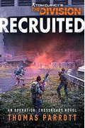 Tom Clancy's The Division: Recruited: An Operation: Crossroads Novel