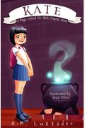 Kate: A Magic School For Girls Chapter Book