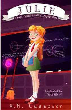Julie: A Magic School For Girls Chapter Book Julie: A Magic School For Girls Chapter Book