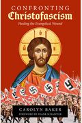 Confronting Christofascism: Healing The Evangelical Wound