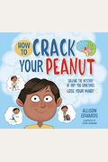 How To Crack Your Peanut: Solving The Mystery Of Why You Sometimes Lose Your Mind