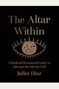 The Altar Within: A Radical Devotional Guide To Liberate The Divine Self