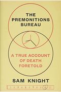 The Premonitions Bureau: A True Account Of Death Foretold