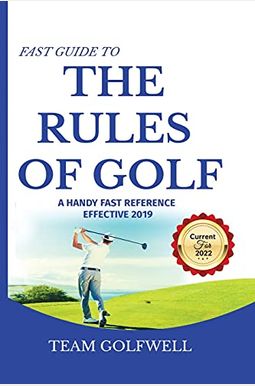 Fast Guide To The Rules Of Golf: A Handy Fast Guide To Golf Rules 2021-2022 (Pocket Sized Edition) Fast Guide To The Rules Of Golf: A Handy Fast Guide To Golf Rules 2021-2022 (Pocket Sized Edition)