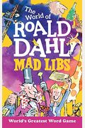 The World Of Roald Dahl Mad Libs: World's Greatest Word Game