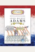John Quincy Adams: Sixth President 1825-1829 (Getting To Know The U.s. Presidents (Paperback))