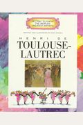 Henri De Toulouse-Lautrec (Getting To Know The World's Greatest Artists)