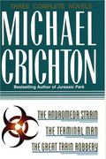 Three Complete Novels: The Andromeda Strain, The Terminal Man, And The Great Train Robbery