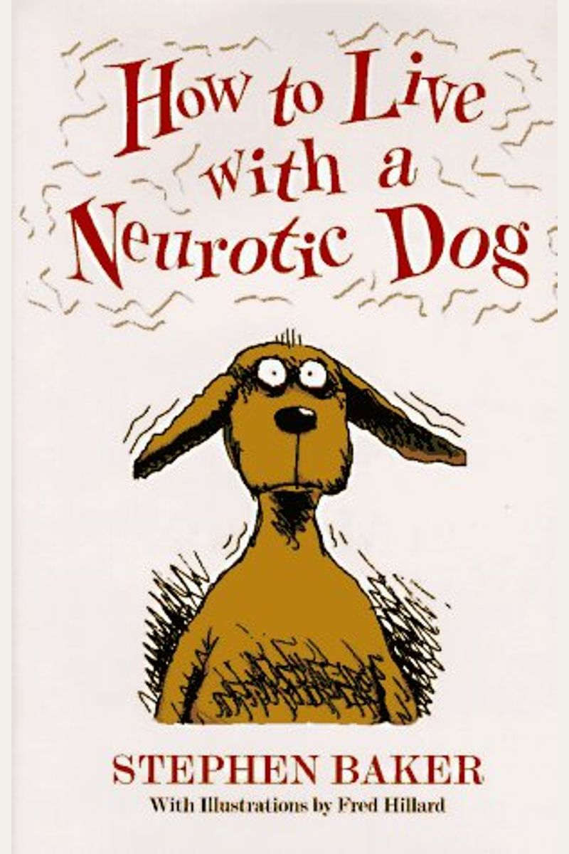 How To Live With A Neurotic Dog