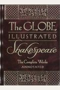 The Globe Illustrated Shakespeare: The Complete Works Annotated