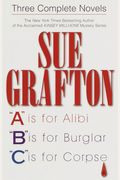 Sue Grafton: Three Complete Novels; A, B & C: A Is For Alibi; B Is For Burglar; C Is For Corpse