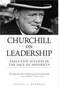 Churchill On Leadership: Executive Success In The Face Of Adversity