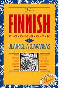 The Finnish Cookbook: Finland's Best-Selling Cookbook Adapted For American Kitchens Includes Recipes For Sour Rye Bread, Bishop's Pepper Coo