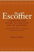 The Escoffier Cookbook: And Guide To The Fine Art Of Cookery For Connoisseurs, Chefs, Epicures