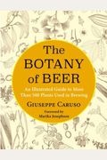 The Botany Of Beer: An Illustrated Guide To More Than 500 Plants Used In Brewing
