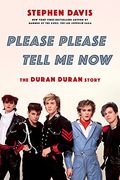 Please Please Tell Me Now: The Duran Duran Story