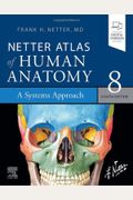 Netter Atlas Of Human Anatomy: A Systems Approach: Paperback + Ebook